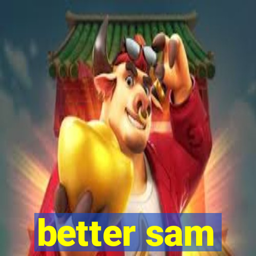 better sam